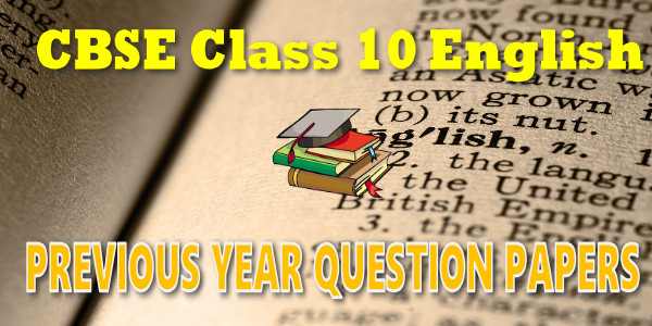 CBSE Previous Year Question Papers Class 10 English Language and Literature