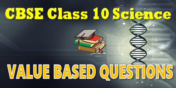 BSE Value Based Questions class 10 Science