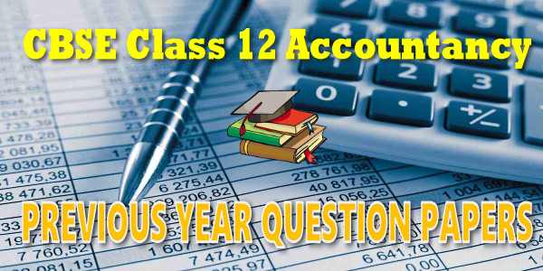 CBSE Previous Year Question Papers Class 12 Accountancy