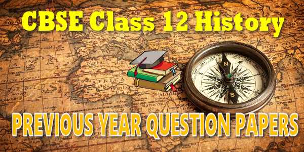 History Previous Year Paper with solution for class 12 CBSE PDF Download