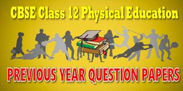 CBSE Previous Year Question Papers Class 12 Physical Education