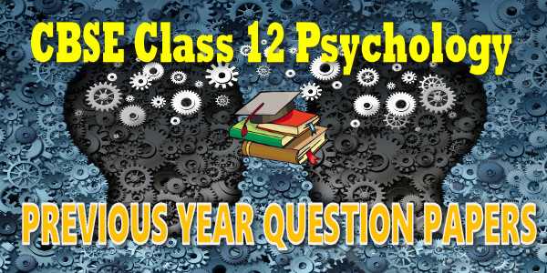 CBSE Previous Year Question Papers Class 12 Psychology